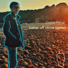 better off alone (remix)
