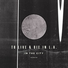 To Live & Die In L.A. - In The City