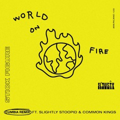 Stick Figure ft Slightly Stoopid  & Common Kings  - World On Fire (El Dusty Cumbia Remix)