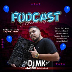 PODCAST Ô RETORNO DO DJ MK