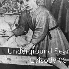 Underground Sea Podcast Ep 3