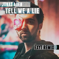 Jonas Aden - Tell Me A Lie (EXYT Remix) [CONTEST]