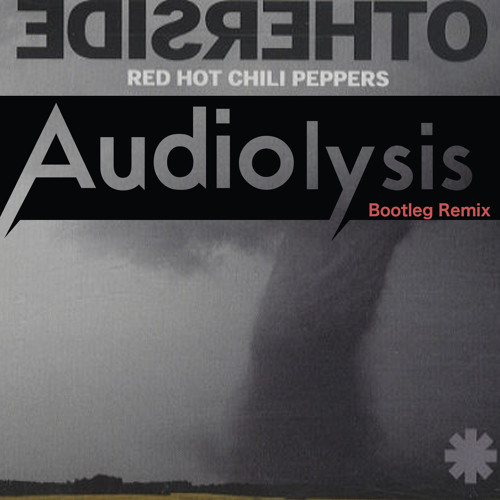 Audiolysis - Red Hot Chili Peppers - Otherside (Audiolysis Bootleg Remix) |  Spinnin' Records