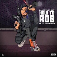 Bandhunta Izzy - "How to Rob" INSTRUMENTAL