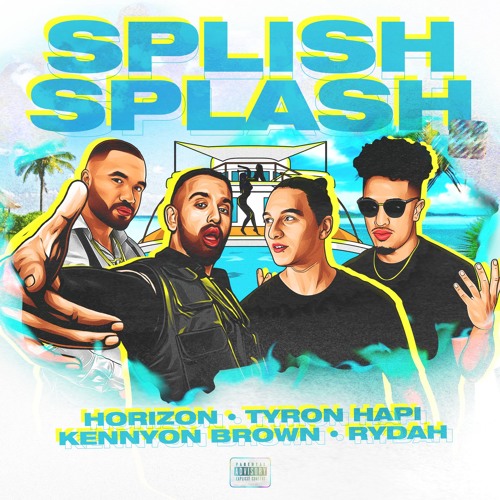 Horizon, Tyron Hapi, Kennyon Brown - Splish Splash (Feat. Rydah)