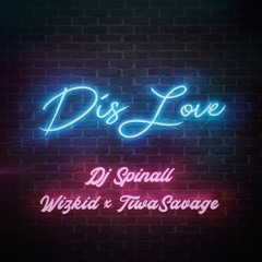 Dis Love - DJ Spinall ft Wizkid & Tiwa Savage