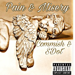 Pain & Misery (Commish & SDot)