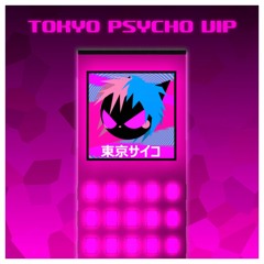 Tokyo Psycho VIP