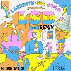 L$D - Diplo (feat. Sia and Labrinth) (Blurr Witch & JERM Remix)