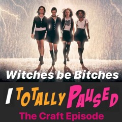 15. Bitches Be Witches - The Craft Episode