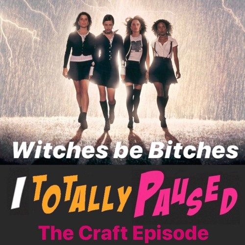 15. Bitches Be Witches - The Craft Episode