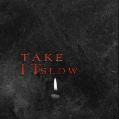 Take It Slow {Prod. by kylejunior}