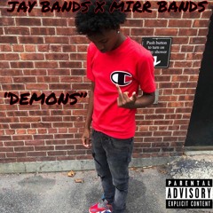 "DEMONS" - JAY BANDS X MIRR BANDS (PROD. KJ Run It Up) (PROD. NINO)