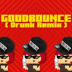 EBIMAYO - GOODBOUNCE (Drunk Remix)