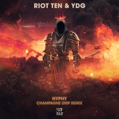Riot Ten & YDG - Hyphy (Champagne Drip Remix)