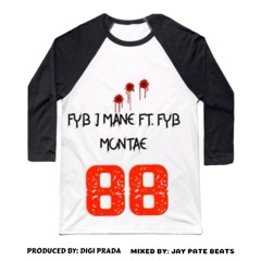 FYB J Mane ft FYB Montae -  88 | Produced by: Digi Prada |