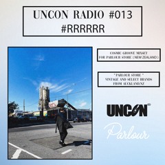 UNCON RADIO #013 : #RRRRRR for PARLOUR STORE ( NZ )