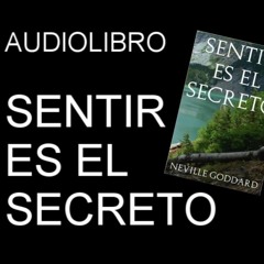 Sentir Es El Secreto -Neville Goddard -  LIBRO COMPLETO ext 506