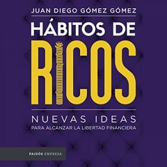 HABITOS DE RICOS AUDIO LIBRO (1ERA_ PARTE) JUAN DIEGO GOMEZ - EXT 418