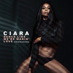 Ciara - Dance Like We're Making Love (DJ R.O.B Kizomba Remix)