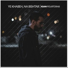 Kian_Pourtorab_-_Ye_Khabeh_Na_Bishtar.mp3