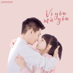 Vì yêu mà yêu - Lỗ Chiếu Hoa | 为爱而爱 - 鲁照华 | ♪ OST Vô Cùng Thích Anh ♪