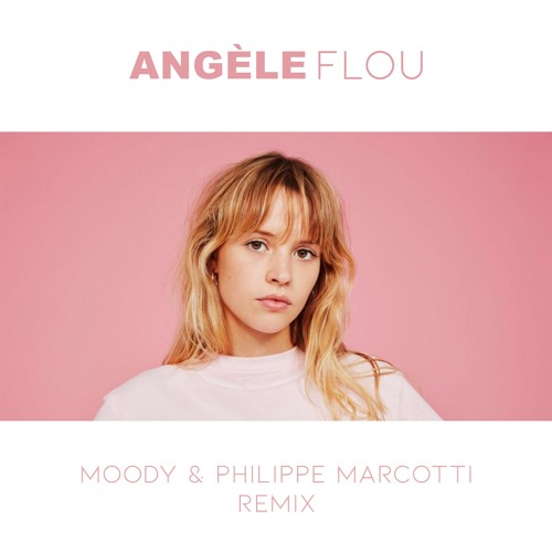 ANGELE - Flou (MOODY & Philippe Marcotti Remix)