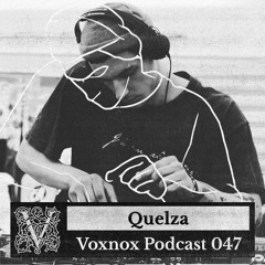 Voxnox Podcast 047 - Quelza