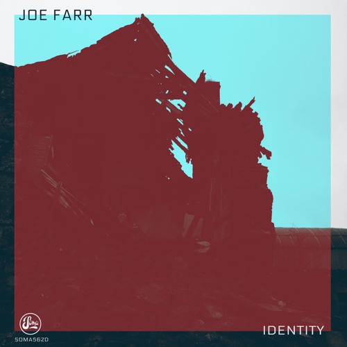 Joe Farr - Identity EP (Soma562d)
