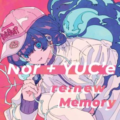 【秋M3 あ-16ab 】 re:new Memory Xfade (Nor + YUC'e)