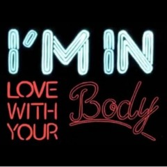 im in Love With your Body