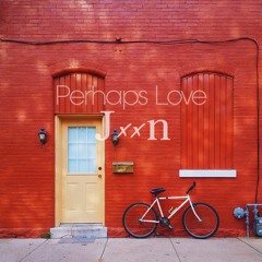 Perhaps Love