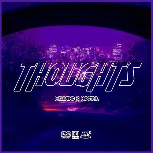 THOUGHTS (w/NØCTRIS)