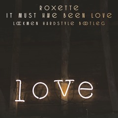 Roxette - It Must Have Been Love (Lockmen Hardstyle Bootleg)
