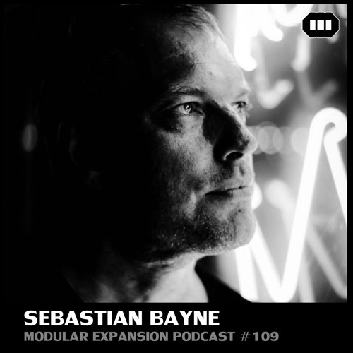 MODULAR EXPANSION PODCAST #109 | SEBASTIAN BAYNE