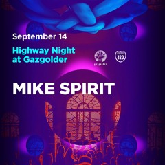 Mike Spirit — Highway Night @ Gazgolder (Moscow) — 14.09.2019