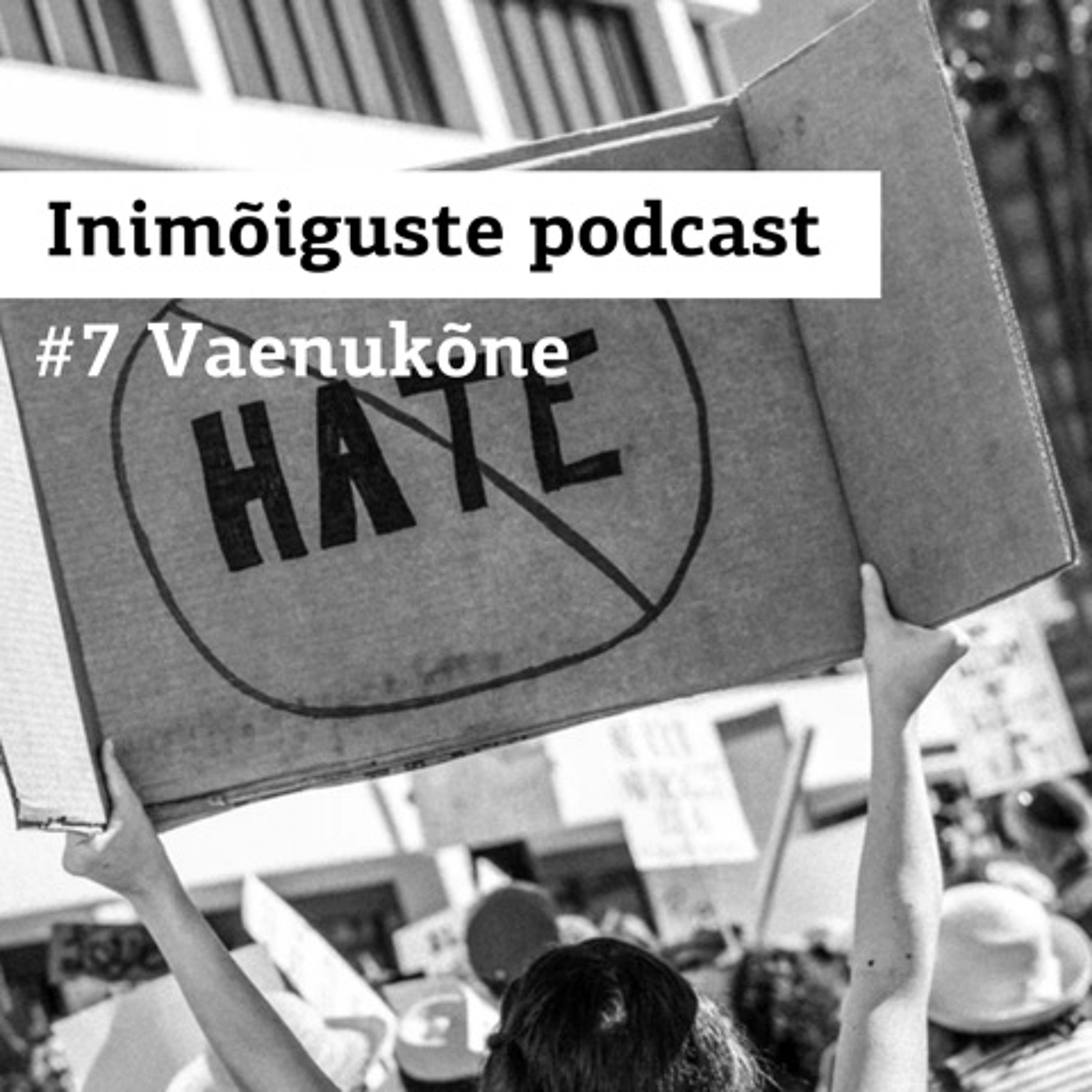 Inimõiguste podcast #7 – Vaenukõne