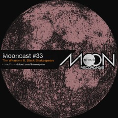 Mooncast #33 - The Weapons ft. Black Shakespeare