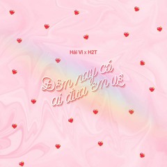 Đêm nay có ai đưa em về? Hải Vi- H2TProd:T3 Beatz