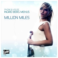 Phonk & House Feat. Ingrid Berg Mehus - Million Miles (Re-Launch) [OUT NOW!]