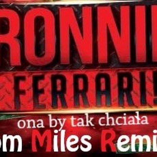 Ronnie Ferrari - Ona By Tak Chciala (Tom Miles Remix)