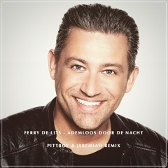 Ferry De Lits - Ademloos Door De Nacht ( Pittboy & Jeremiah REMIX )