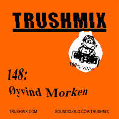 Trushmix 148: Øyvind Morken