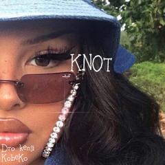 KNOT (ft. KobeKo)