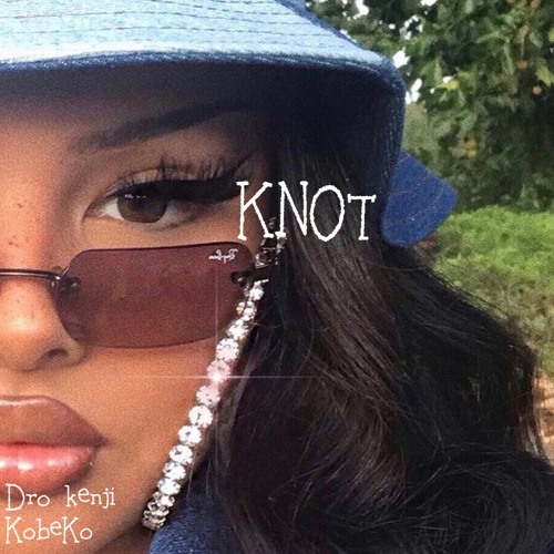 KNOT (ft. KobeKo)