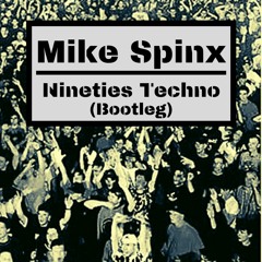 Mike Spinx - Nineties Techno (Bootleg) FREE DOWNLOAD