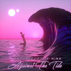 Futurecop! feat. NINA - Against The Tide