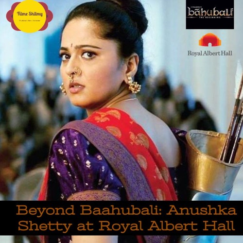 Stream ANUSHKA SHETTY - BAAHUBALI: ROYAL ALBERT HALL by Filme Shilmy |  Listen online for free on SoundCloud
