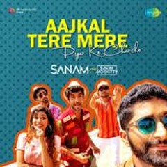 Aaj Kal Tere Mere Pyar Ke Charche - Sanam LOV!SH Remix
