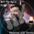 Tell Me A Lie (Mehmet KIR Remix)